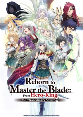 Play Reborn to Master the Blade: From Hero-King to Extraordinary Squire